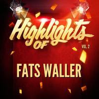 Highlights of Fats Waller, Vol. 2