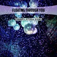 Floating Through You Compilation 2021