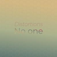 Distortions No one