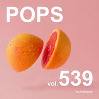 POPS, Vol. 539 -Instrumental BGM- by Audiostock