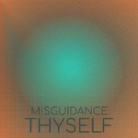 Misguidance Thyself