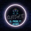 EL PREBE - Quedate