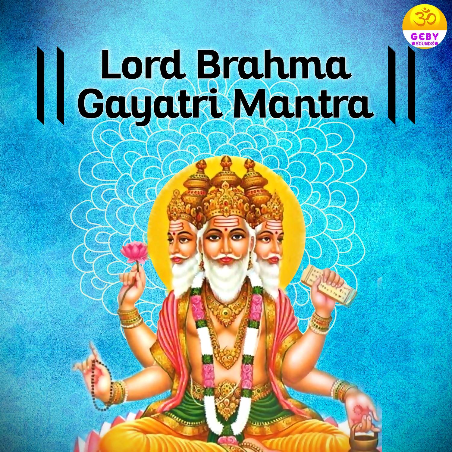Lord Brahma Gayatri Mantra (108 Times)