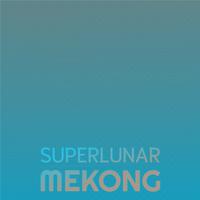 Superlunar Mekong