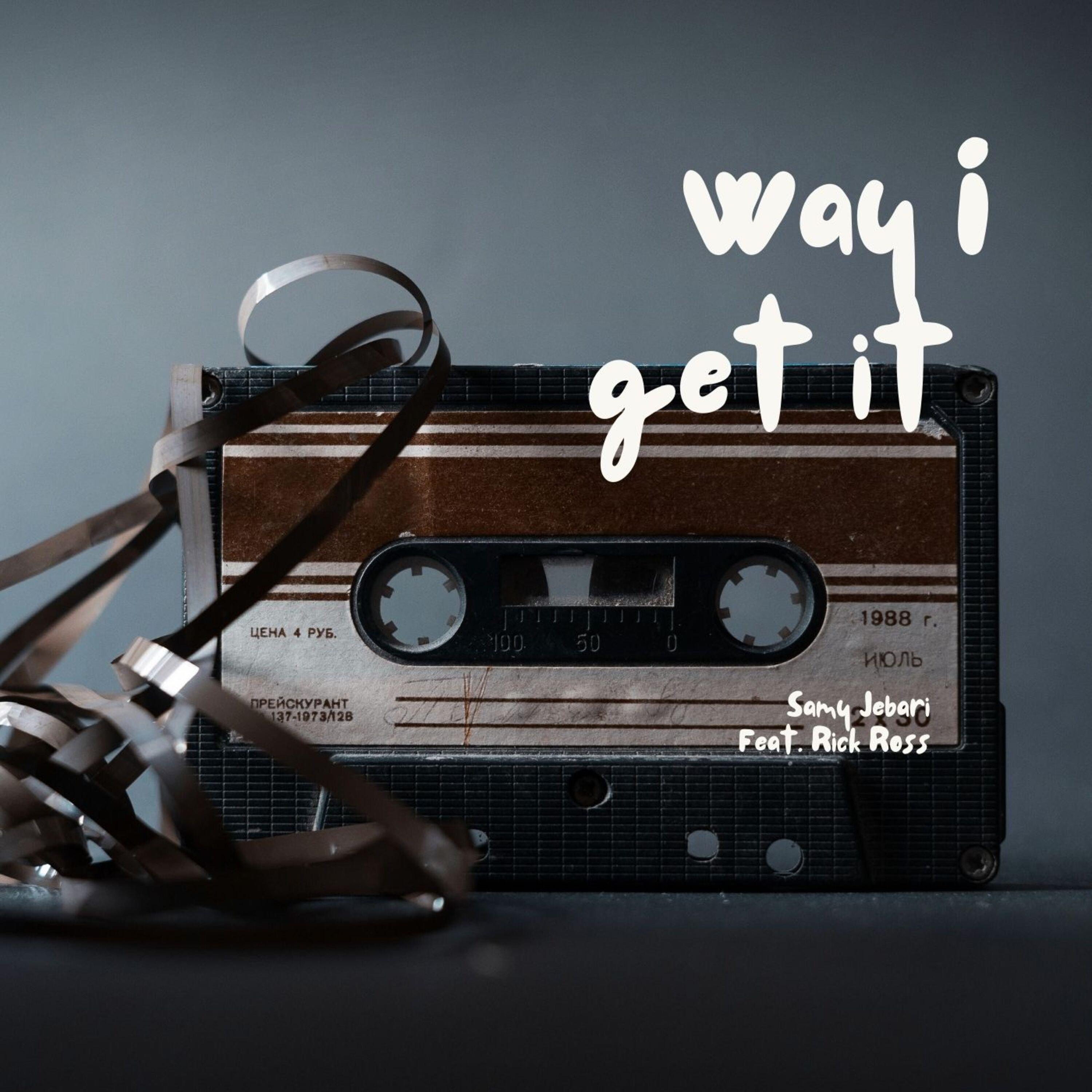 Way I Get It