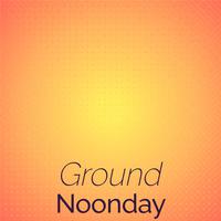 Ground Noonday