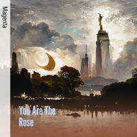 You Are The Rose