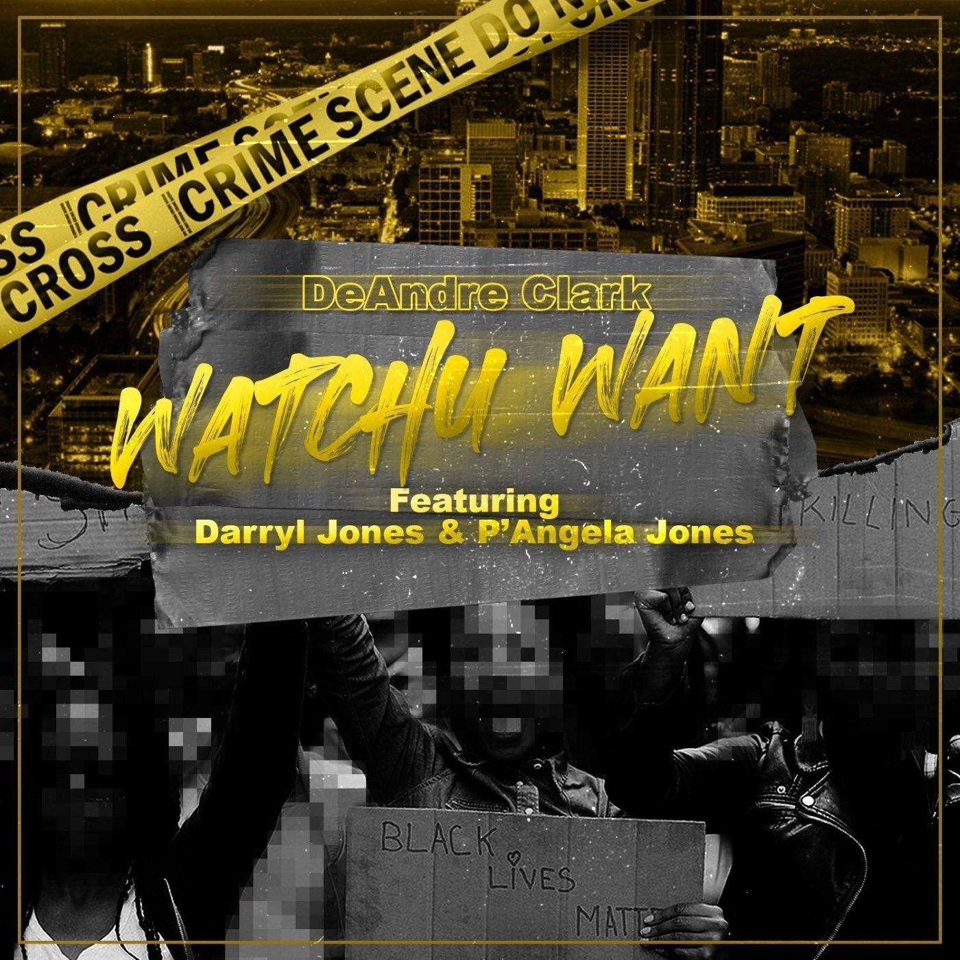 Watchu Want (feat. Darryl Jones & P'angela Jones)