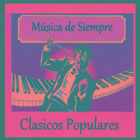 Música de Siempre - Clasicos Populares