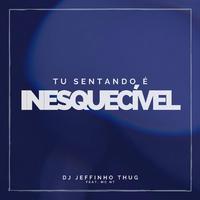 Tu Sentando É Inesquecível (feat. MC Nt)