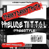 Prelude to T.T.C.L(FreeStyle) (feat. Spanky)