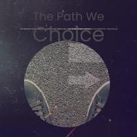 The Path We Choice