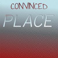 Convinced Place