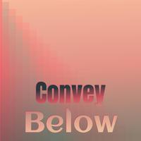 Convey Below