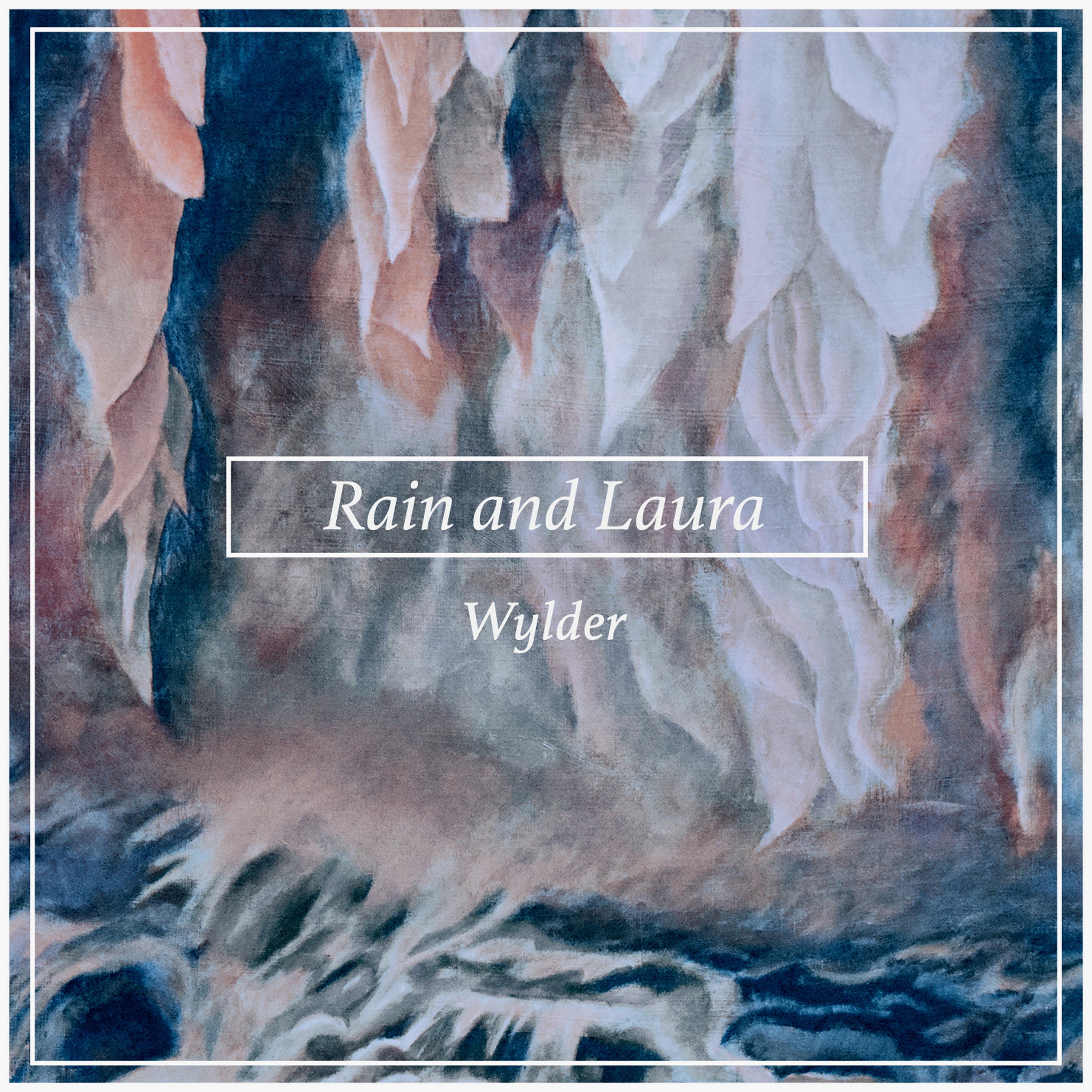 At the End pt. 1_Wylder_Rain and Laura | 在线播放_At the End pt. 1歌词_At the End pt. 1下载 | 网易云音乐