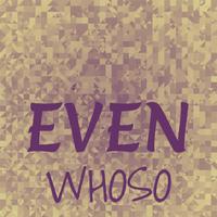 Even Whoso