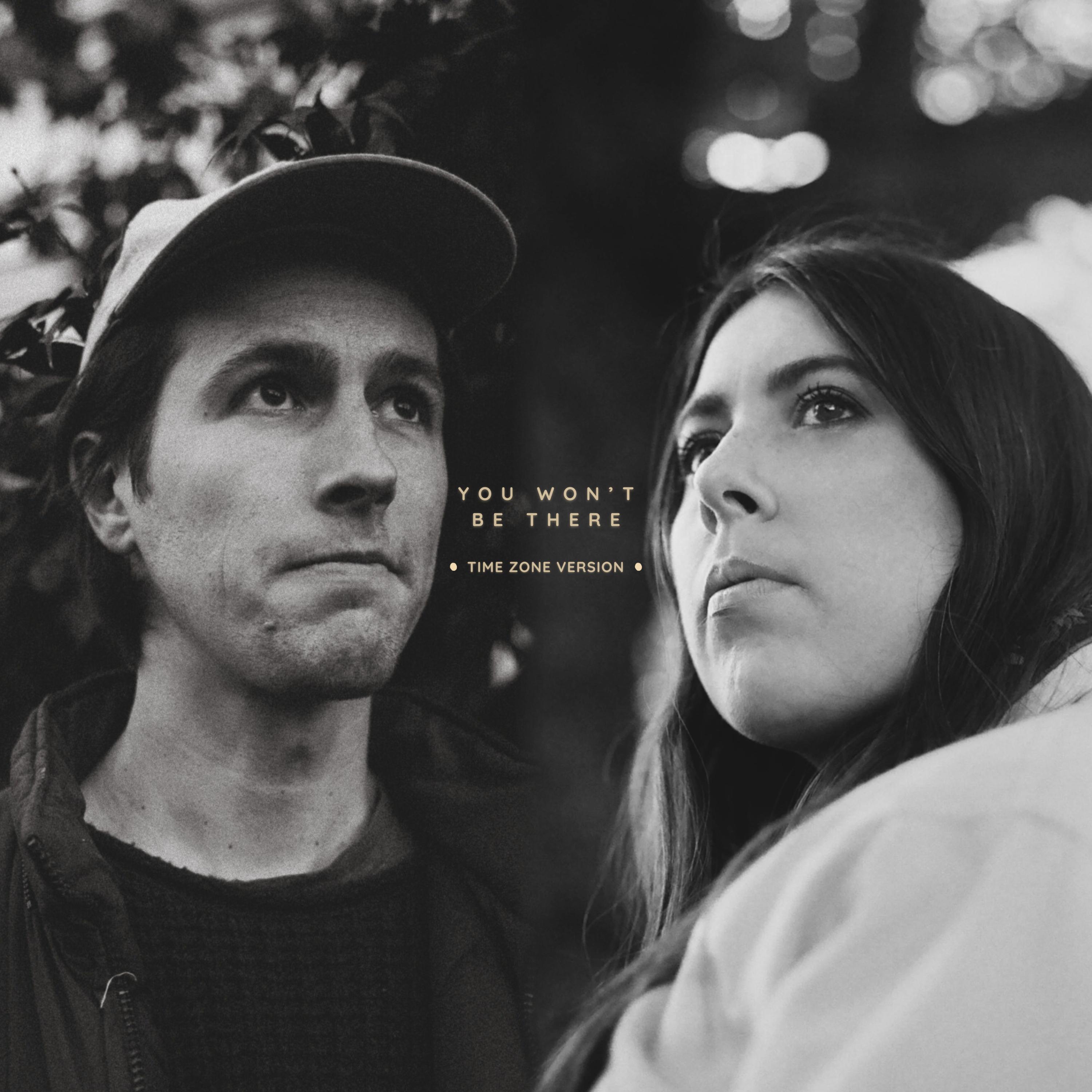 You Won't Be There (Time Zone Version)