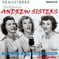 The Fabulous Andrew Sisters, Vol. 3 - Bei mir bist du schön... and More Hits (Remastered)