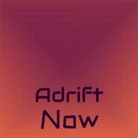 Adrift Now