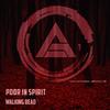 Poor In Spirit - Walking Dead (Original Mix)