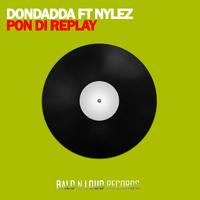 Pon Di Replay (feat. Nylez)