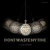 Z - Dont Waste My Time (feat. Ean Cerogino)