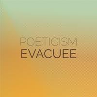 Poeticism Evacuee