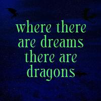 Where There Are Dreams There Are Dragons