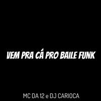 Vem pra Cá pro Baile Funk