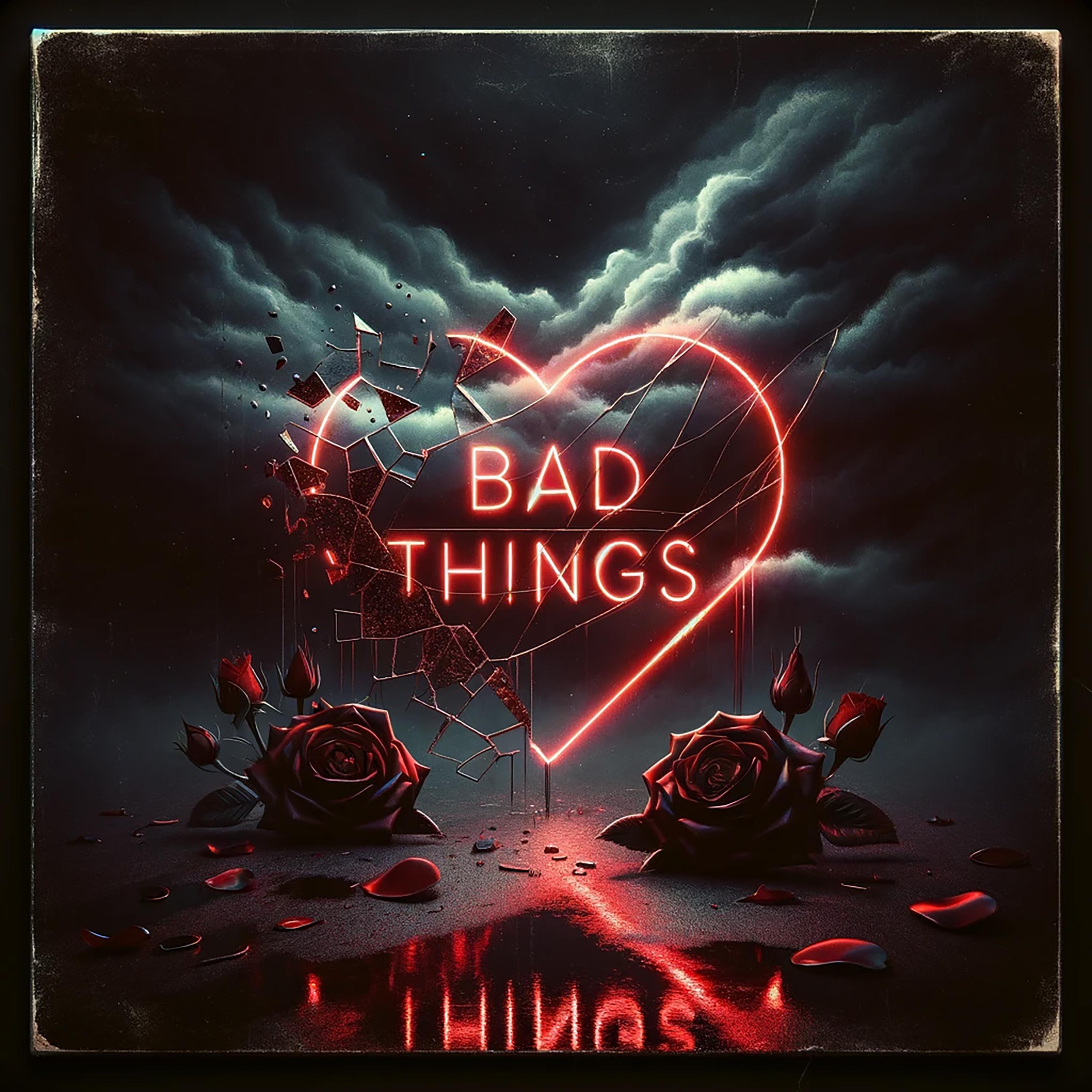 Bad Things
