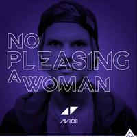 No Pleasing A Woman (Avicii Tribute)