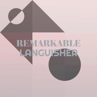 Remarkable Languisher