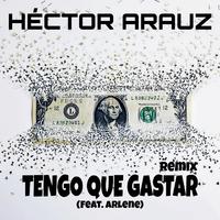 Tengo Que Gastar (Remix) [feat. Arlene]