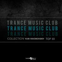 YURI YAVOROVSKIY - TRANCE MUSIC CLUB COLLECTION TOP 10