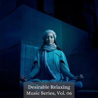 Desirable Relaxing Music Series, Vol. 06