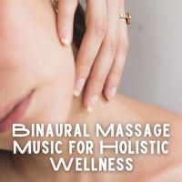 Binaural Massage Music for Holistic Wellness