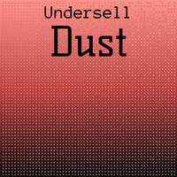 Undersell Dust