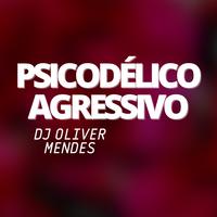 Psicodélico Agressivo