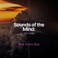 Sounds of the Mind: RnB Parte Dos