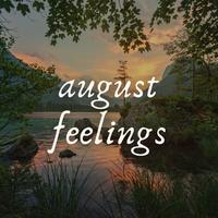 August Feelings