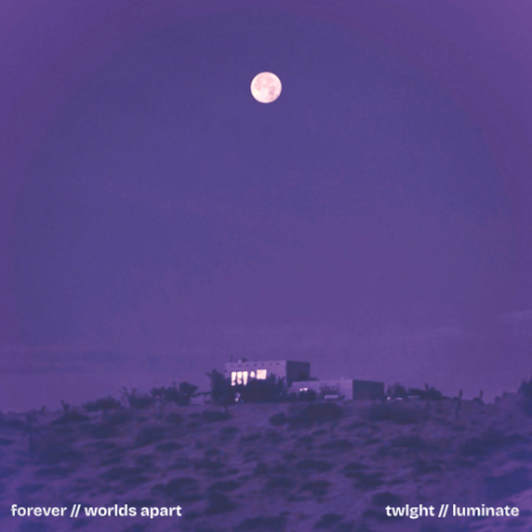 Forever x Worlds Apart [TWLGHT & LUMINATE EDIT]