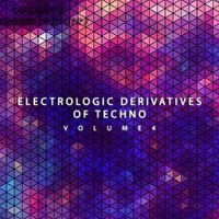 Electrologic Derivatives of Techno, Vol. 4