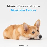 Música Binaural Para Mascotas Felices Vol. 1