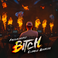 B***h (Exproz Bootleg)