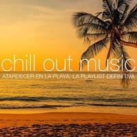 Chill Out Music Atardecer en la Playa La Playlist Definitiva