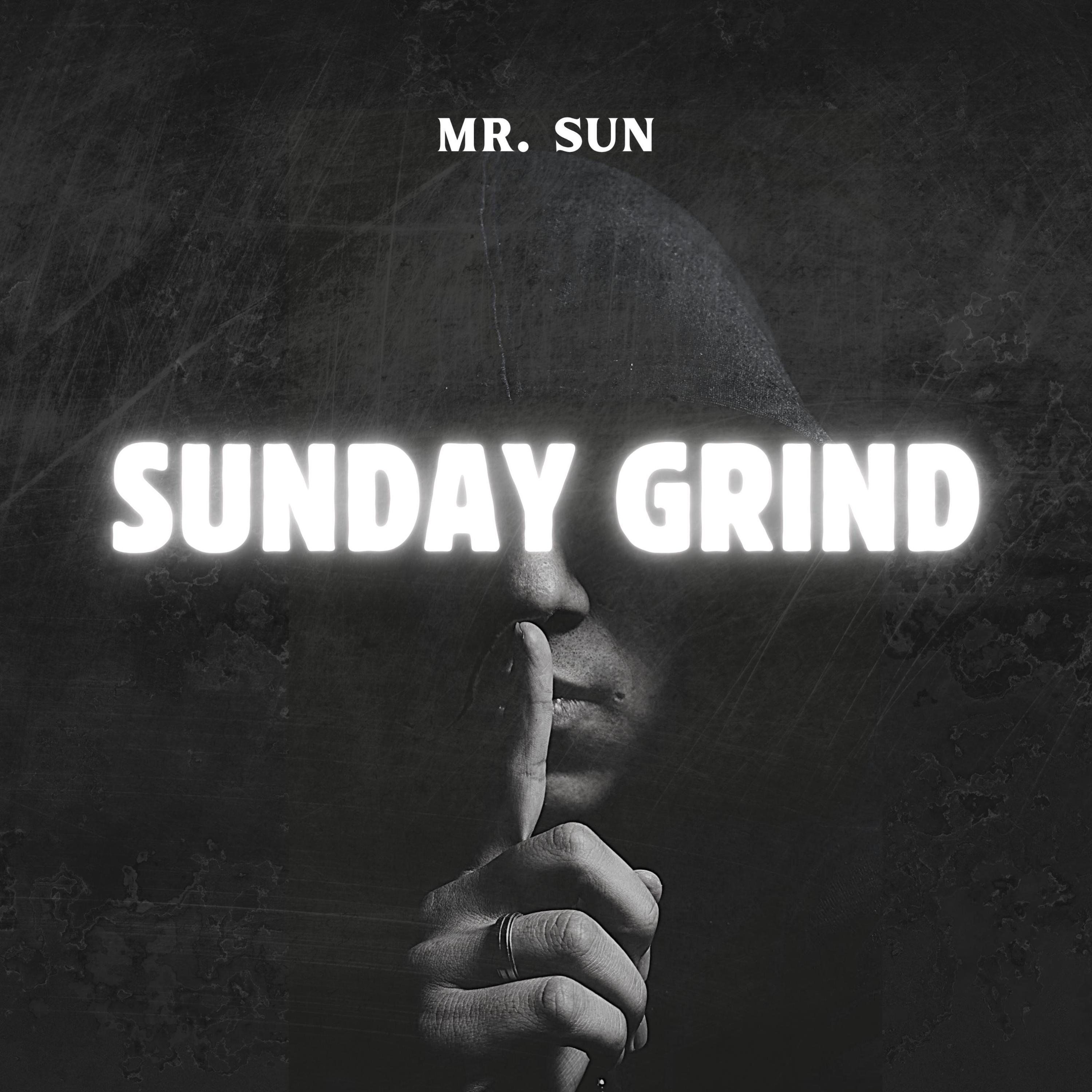 SUNDAY GRIND_Mr. Sun_SUNDAY GRIND | 在线播放_SUNDAY GRIND歌词_SUNDAY GRIND下载 | 网易云音乐