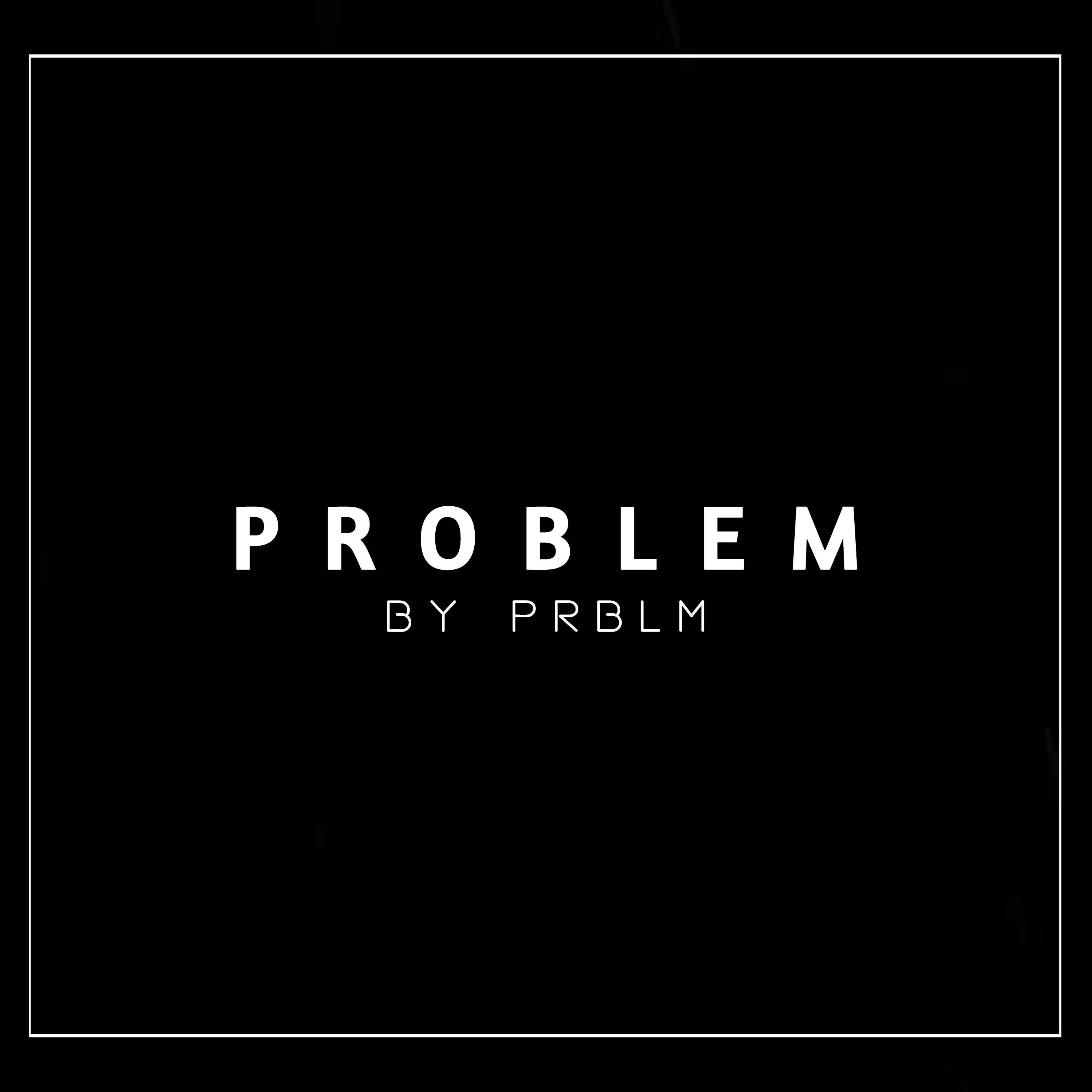 PROBLEM