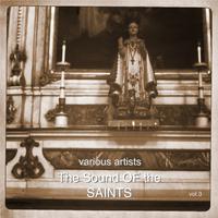 The Sound of the Saints Vol.3