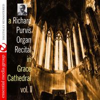 A Richard Purvis Organ Recital In Grace Cathedral Vol. II (Digitally Remastered)