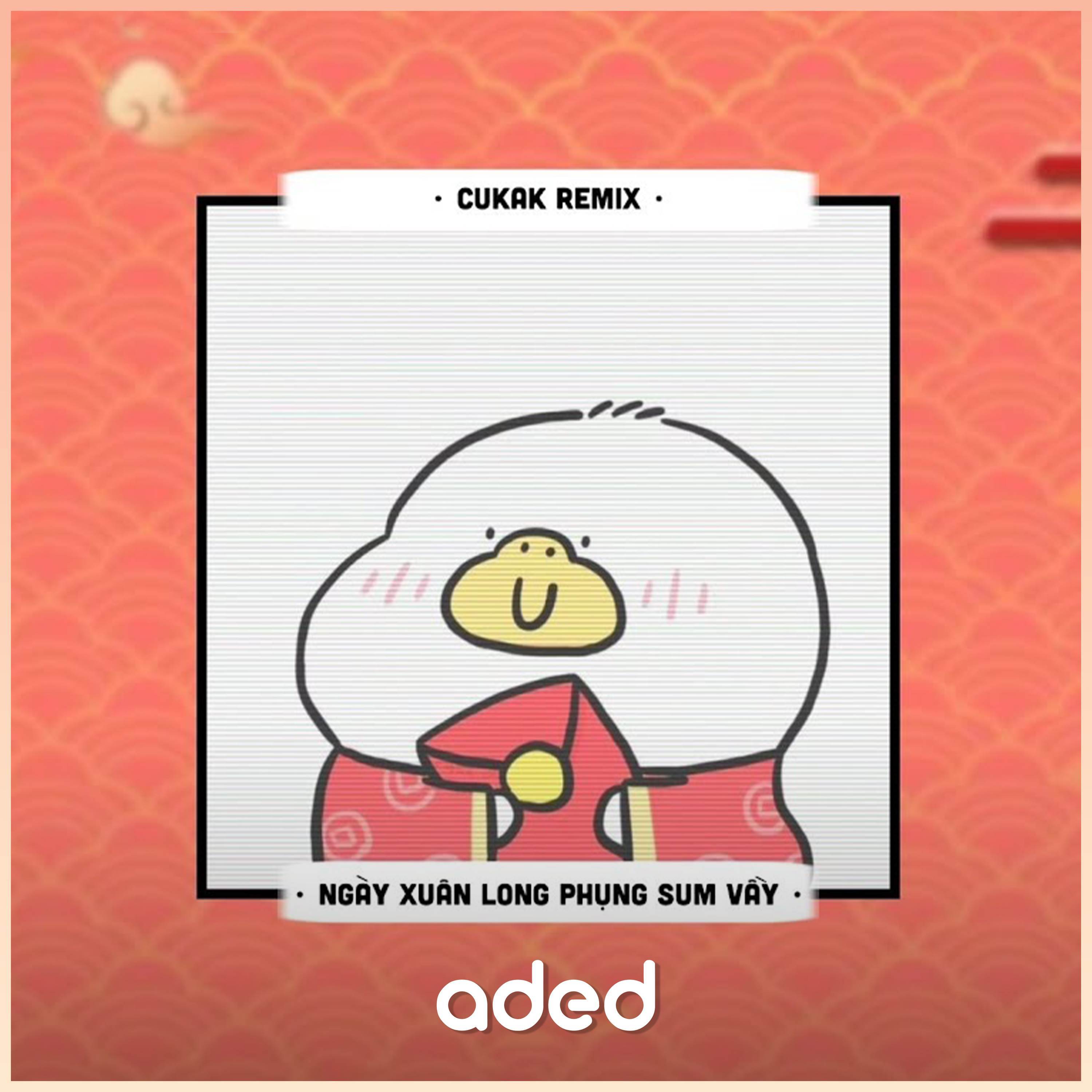 Ngày Xuân Long Phụng Sum Vầy (Cukak Remix)